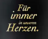 „Für immer in unseren Herzen.” gold